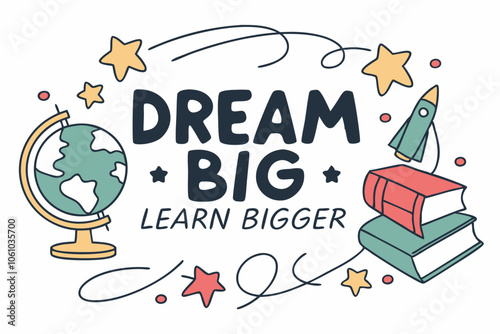  A T-shirt design on International education day Dream Big, Learn Bigger – A design with a globe, books, and stars around the text