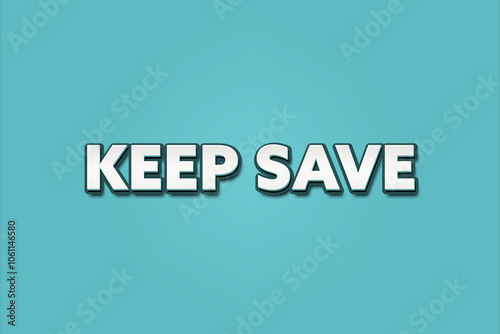 keep save. A Illustration with white text isolated on light green background. photo