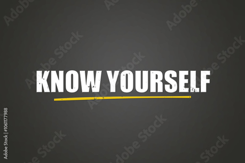 Know yourself. A blackboard with white text. Illustration with grunge text style. photo