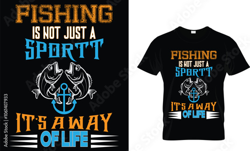 FISHING IS NOT JUST A SPORTT IT'S A WAY OF 
LIFE