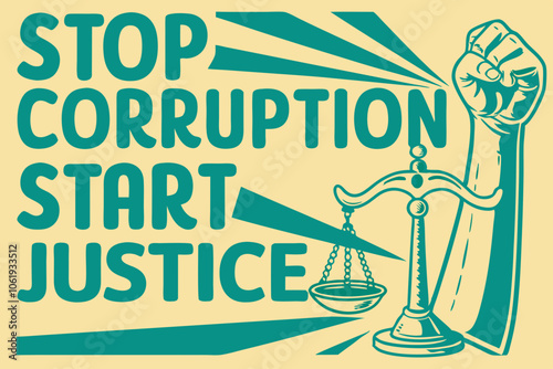 Stop Corruption, Start Justice, a poster with large, retro-styled typography, featuring a scale of justice and a clenched fist breaking a chain in the background.