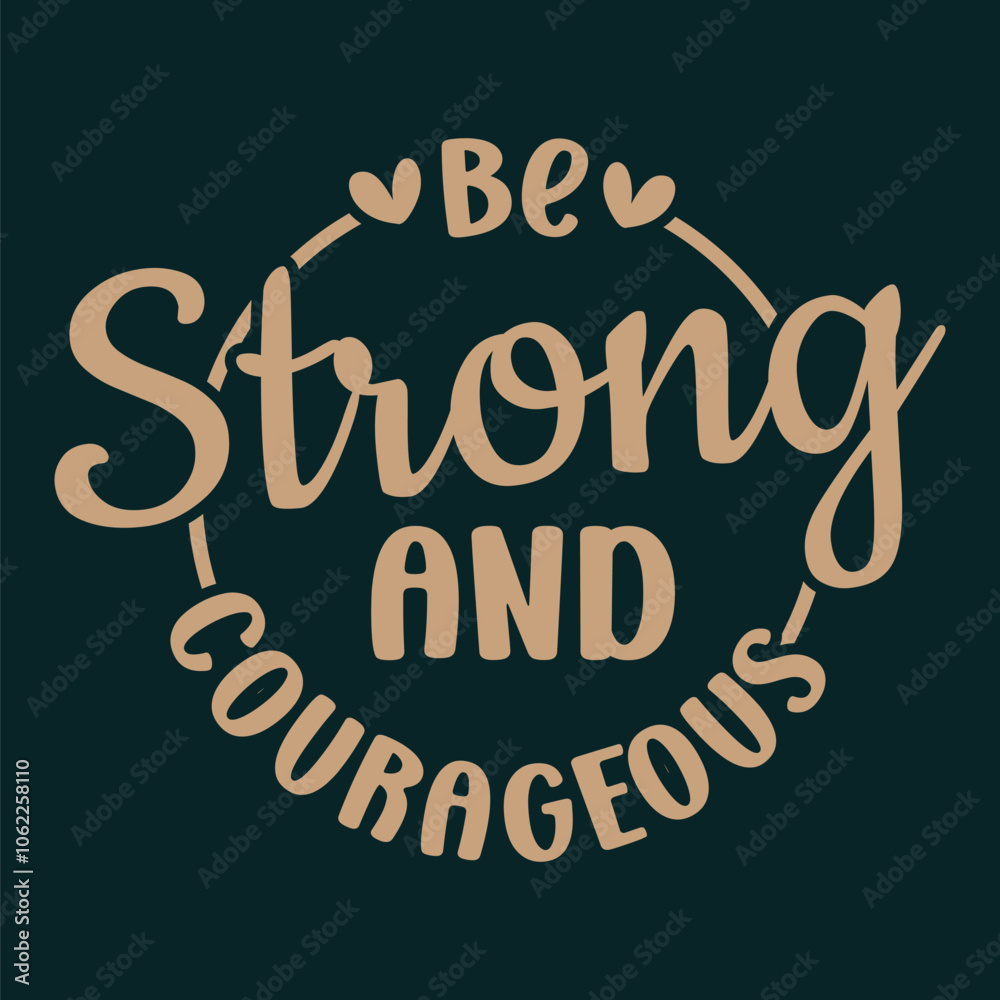 Obraz premium Be Strong And Courageous