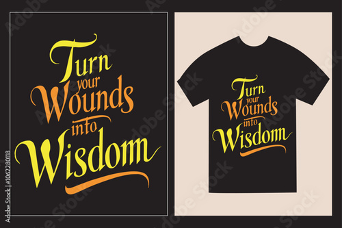 Typographic T-Shirt design with the Inspirative philosophical saying 'Turn your wounds into wisdom' with illustration