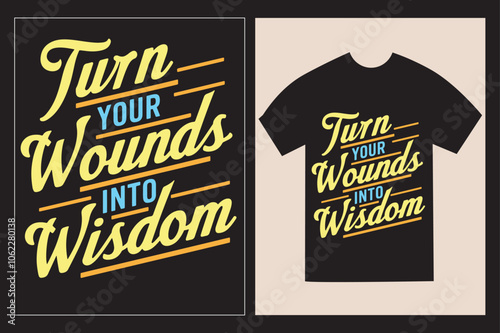 Typographic T-Shirt design with the Inspirative philosophical saying 'Turn your wounds into wisdom' with illustration