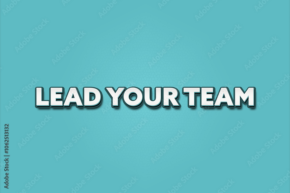 Lead Your Team. A Illustration with white text isolated on light green background.