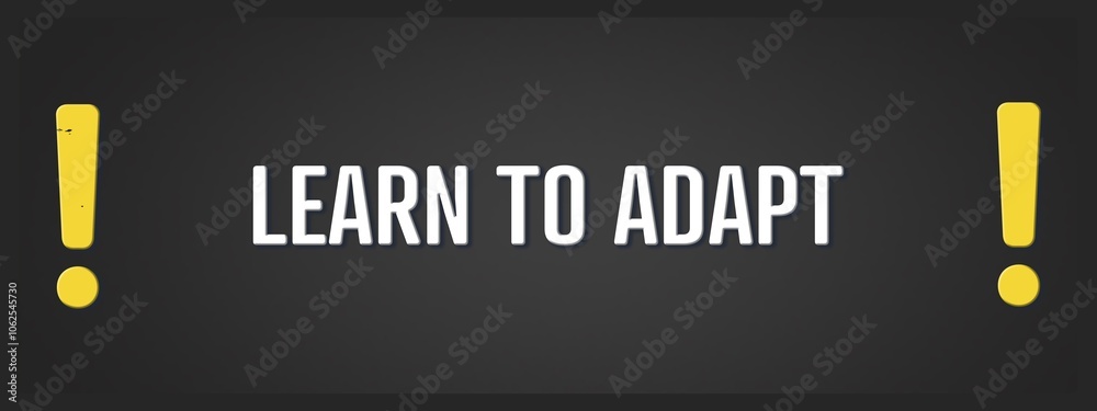 Obraz premium Learn to adapt.. A blackboard with white text. Illustration with grunge text style.