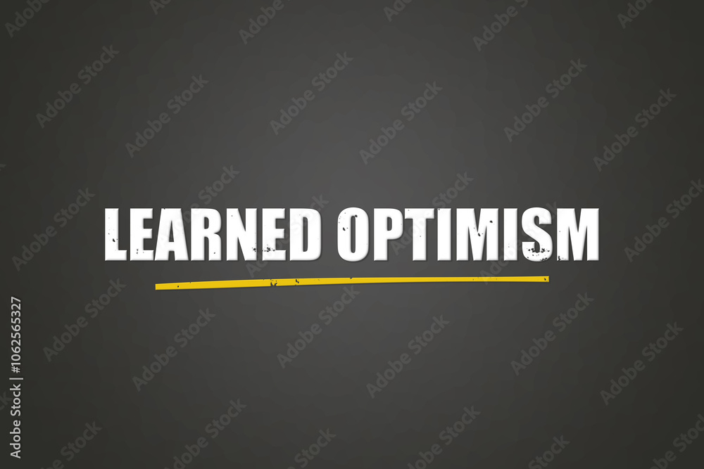Learned Optimism.. A blackboard with white text. Illustration with grunge text style. Learned Optimism.. A blackboard with white text. Illustration with grunge text style.