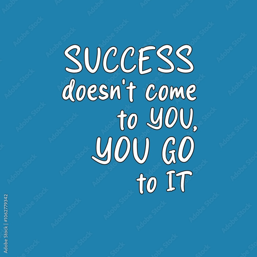 success doesn't come to you, you go to it quotes success doesn't come to you, you go to it quotes