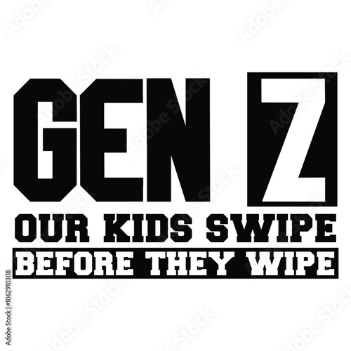 Gen Z our kids swipe before they wipe SVG Art & Illustration