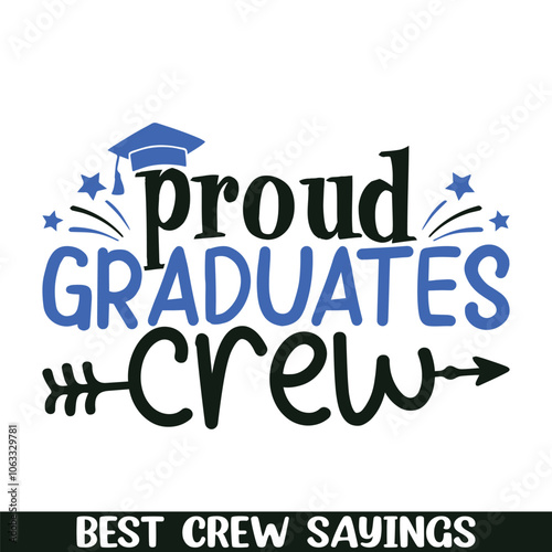 Proud graduates crew saying designs, Crew squad saying designs