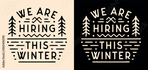 We are hiring this winter camp camping holidays ski station staff work seasonal job recruiting announcement text. Retro vintage rustic forest mountains cozy chalet aesthetic illustration print poster.
