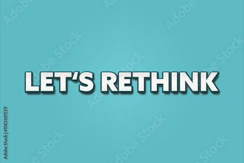 Let’s Rethink . A Illustration with white text isolated on light green background. photo