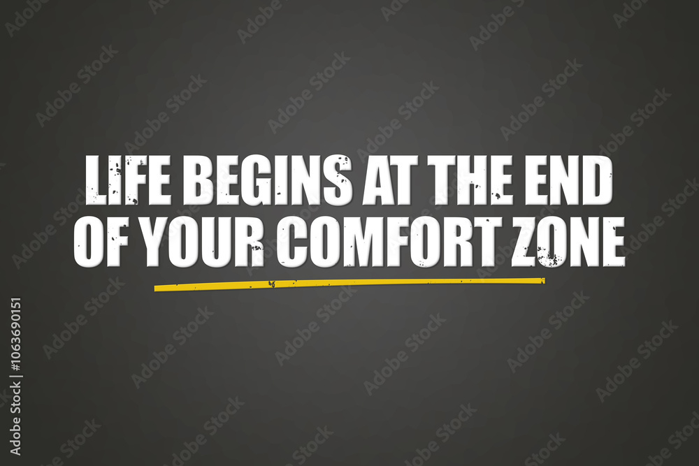 Life begins at the end of your comfort zone. A blackboard with white text. Illustration with grunge text style. Life begins at the end of your comfort zone. A blackboard with white text. Illustration with grunge text style.