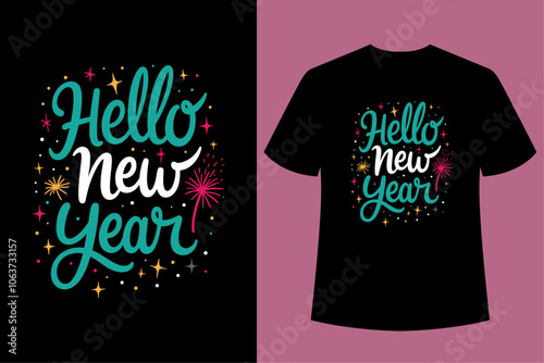 HELLO NEW YEAR - Happy new year t shirt design And svg cut files, New Year Stickers quotes t shirt designs, new year hand lettering typography vector illustration with fireworks symbol ornaments and .
