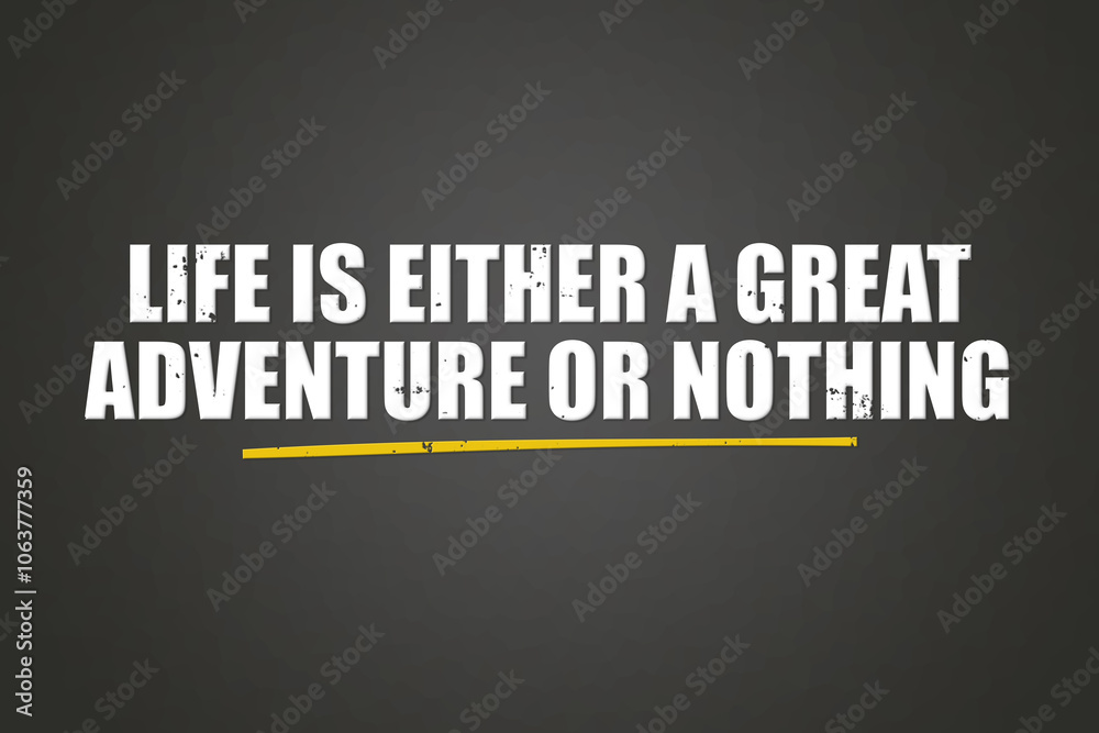 Life is either a great adventure or nothing. A blackboard with white text. Illustration with grunge text style. Life is either a great adventure or nothing. A blackboard with white text. Illustration with grunge text style.
