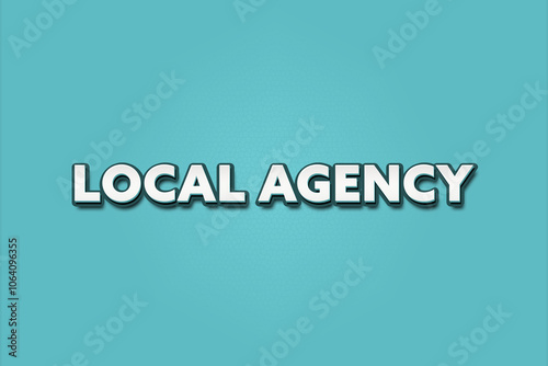 Local Agency.. A Illustration with white text isolated on light green background.