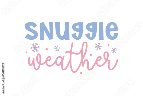 Snuggle weather, Winter Quote SVG T shirt Design