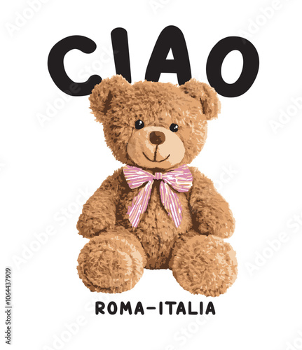 Cute teddy bear illustration.Ribbon and teddy bear vector graphic.Cartoon bear doll in oversize fashion style .Cute bear graphic design for textile industry and t shirt graphics. "i love Italy" design