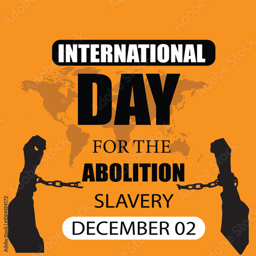 International Day For the Abolition Slavery December 02 Background Vector, Hand with Chain and background. illustration vector