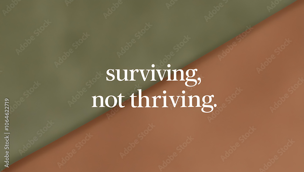 Fototapeta premium Understated poster with the phrase “Surviving, Not Thriving” in simple, lowercase typography on a muted, earthy background, capturing a relatable, subtly humorous tone.