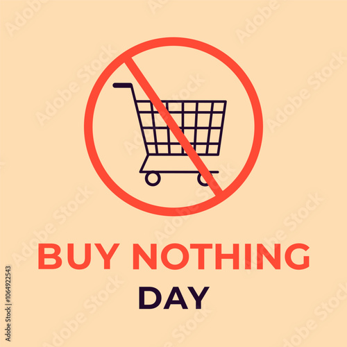 Buy Nothing Day poster. Shopping cart crossed out in red circle. Vector illustration