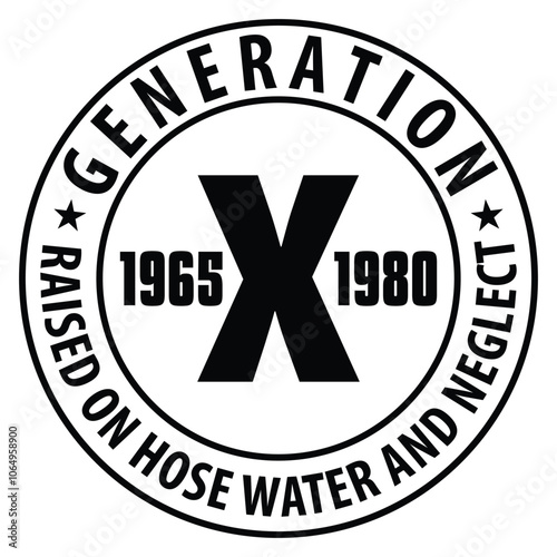 Generation X 1965 1980 Raised on hose water and neglect SVG Art & Illustration