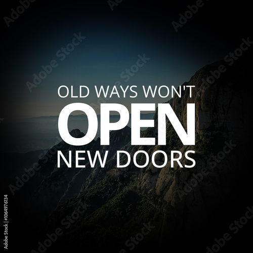 Old ways won't open new doors. inspirational quotes for success
