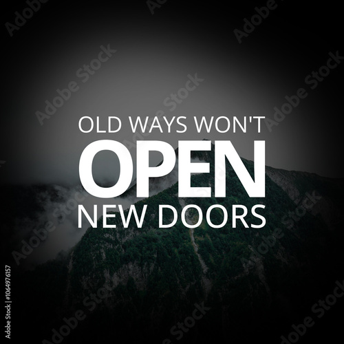 Old ways won't open new doors. inspirational quotes for success
