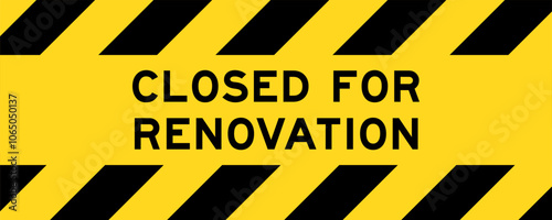Yellow and black color with line striped label banner with word closed for renovation