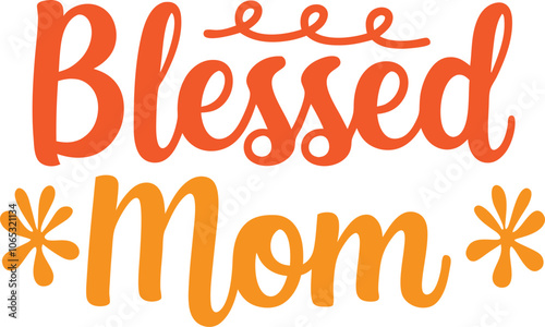 Hand-drawn lettering of Blessed Mom typography design on a white background