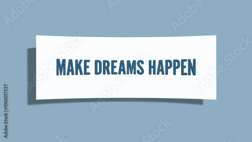 make dreams happen. A card isolated on blue background.