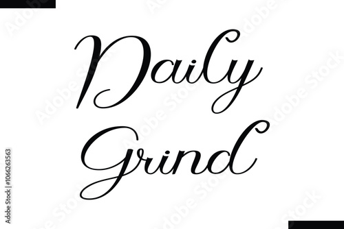 Daily grind Stylish Typography Text On White Background