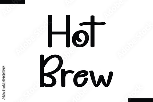 Hot brew Food Saying Modern Text Typography