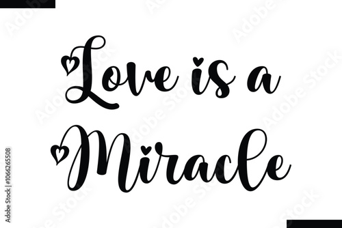 Love is a miracle Stylish Typography Text On White Background