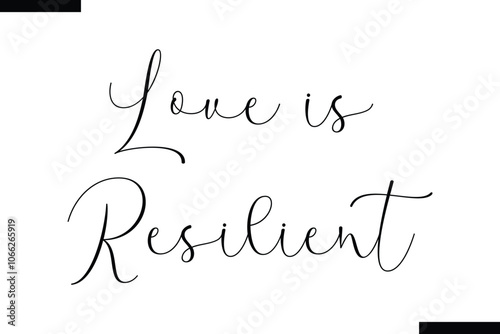 Love is resilient Stylish Typography Text On White Background