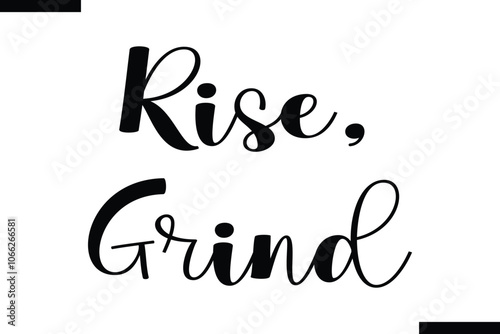 Rise, grind Stylish Typography Text Of Food Saying