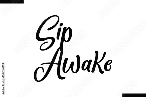 Sip awake Stylish Typography Text On White Background
