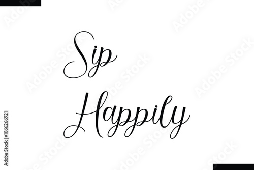  Sip happily Stylish Typography Text On White Background