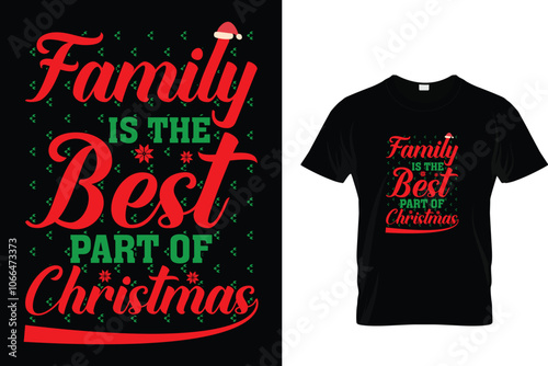 Family Is The Best part of Christmas- Typography T-Shirt Design photo