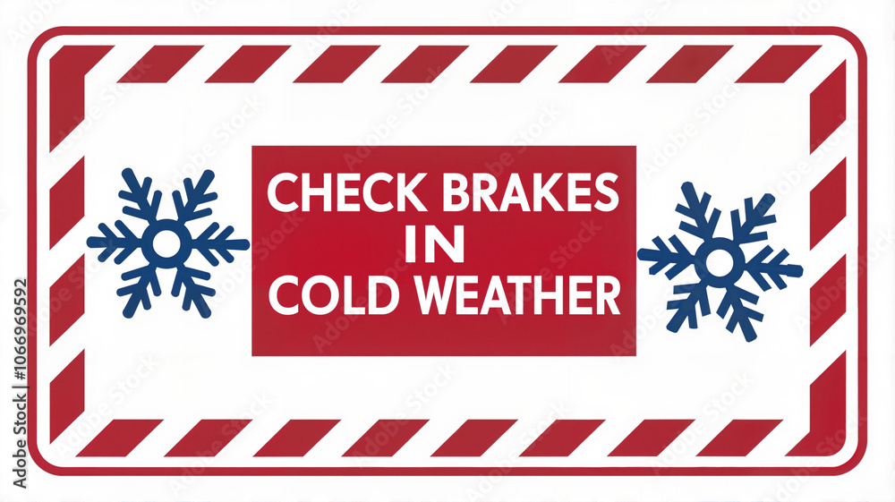 Check brakes in cold weather warning sign with snowflakes
Check brakes in cold weather warning sign with snowflakes