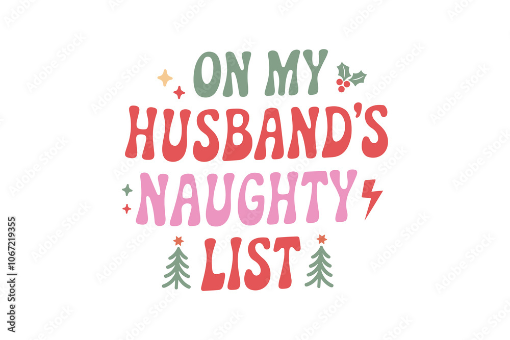 On my Husband's Naughty list, Funny Christmas Quote Typography T shirt design On my Husband's Naughty list, Funny Christmas Quote Typography T shirt design