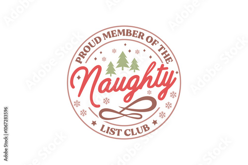 Proud member of the Naughty list club, Funny Christmas Quote Typography T shirt design