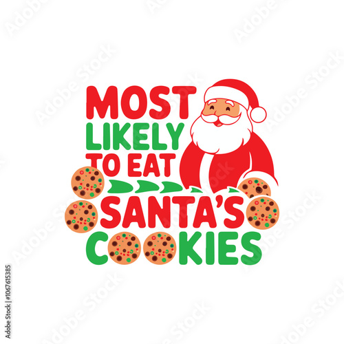 Most Likely To Eat Santa's Cookies Christmas T-Shirt Design, Posters, Greeting Cards, Textiles, and Sticker Vector Illustration