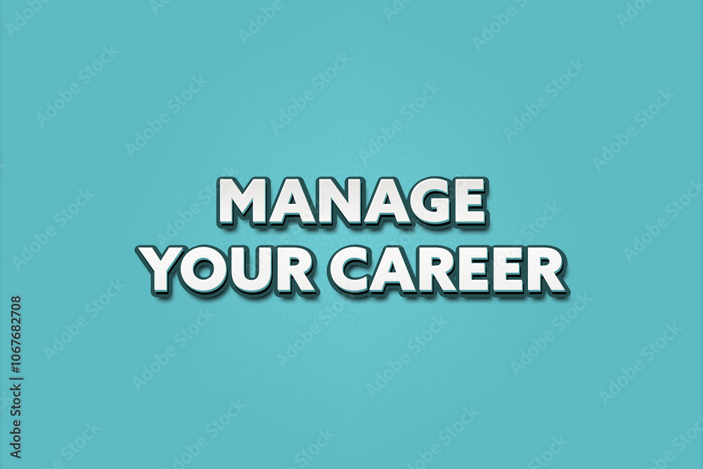 Manage Your Career. A Illustration with white text isolated on light green background. Manage Your Career. A Illustration with white text isolated on light green background.