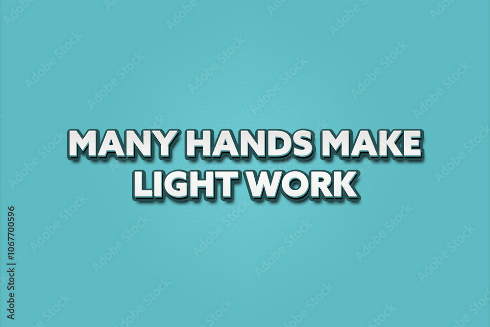 Fototapeta premium many hands make light work. A Illustration with white text isolated on light green background.