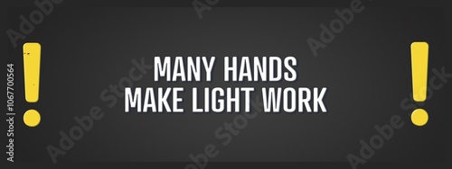 many hands make light work. A blackboard with white text. Illustration with grunge text style.