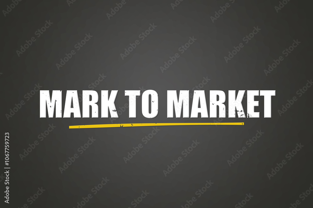 Mark to Market. A blackboard with white text. Illustration with grunge text style. Mark to Market. A blackboard with white text. Illustration with grunge text style.
