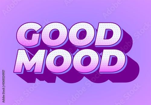 Good mood. Text effect in eye catching colors with 3D look