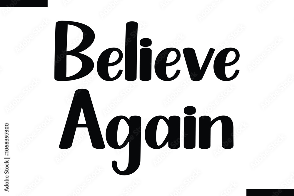 Believe again abstract typography text motivational quotes Believe again abstract typography text motivational quotes