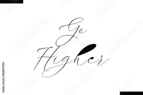 Go higher abstract typography text motivational quotes